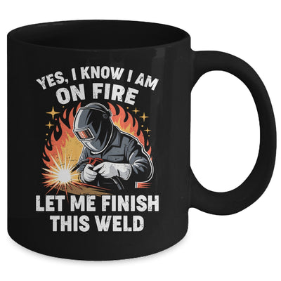 Funny Welder Welding Yes I Know I Am On Fire Welding Lover Mug | teecentury