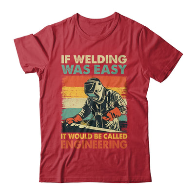 Funny Welding Design For Men If Welding Was Easy Welder Weld Shirt & Hoodie | teecentury