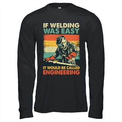 Funny Welding Design For Men If Welding Was Easy Welder Weld Shirt & Hoodie | teecentury