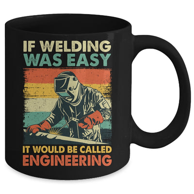 Funny Welding Design For Men If Welding Was Easy Welder Weld Mug | teecentury