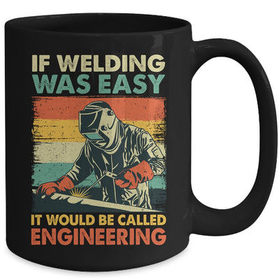 Funny Welding Design For Men If Welding Was Easy Welder Weld Mug | teecentury