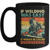 Funny Welding Design For Men If Welding Was Easy Welder Weld Mug | teecentury