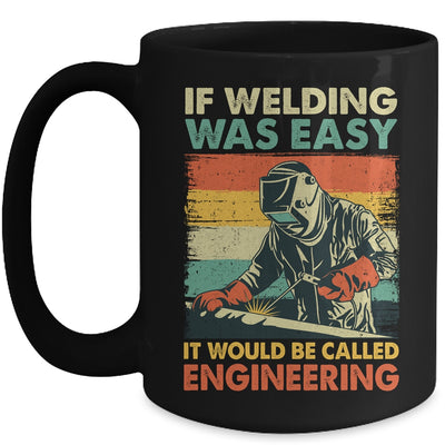 Funny Welding Design For Men If Welding Was Easy Welder Weld Mug | teecentury