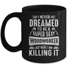 Funny Woodworking Mens Womens Woodworking Wood Worker Mug | teecentury