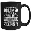 Funny Woodworking Mens Womens Woodworking Wood Worker Mug | teecentury