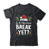 Funny Xmas Holiday Is It Christmas Break Yet Teacher Women Shirt & Sweatshirt | teecentury