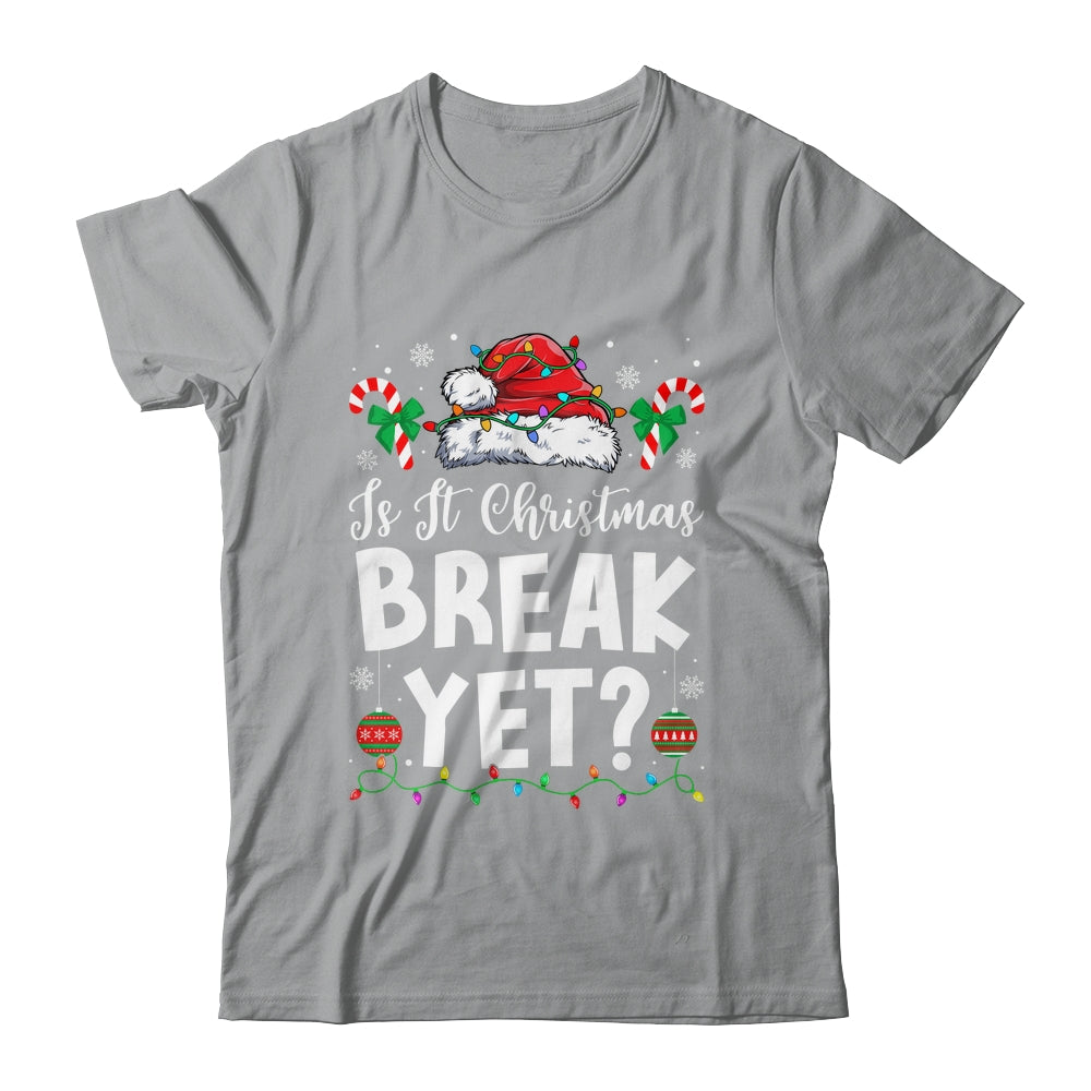 Funny Xmas Holiday Is It Christmas Break Yet Teacher Women Shirt & Sweatshirt | teecentury