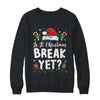 Funny Xmas Holiday Is It Christmas Break Yet Teacher Women Shirt & Sweatshirt | teecentury