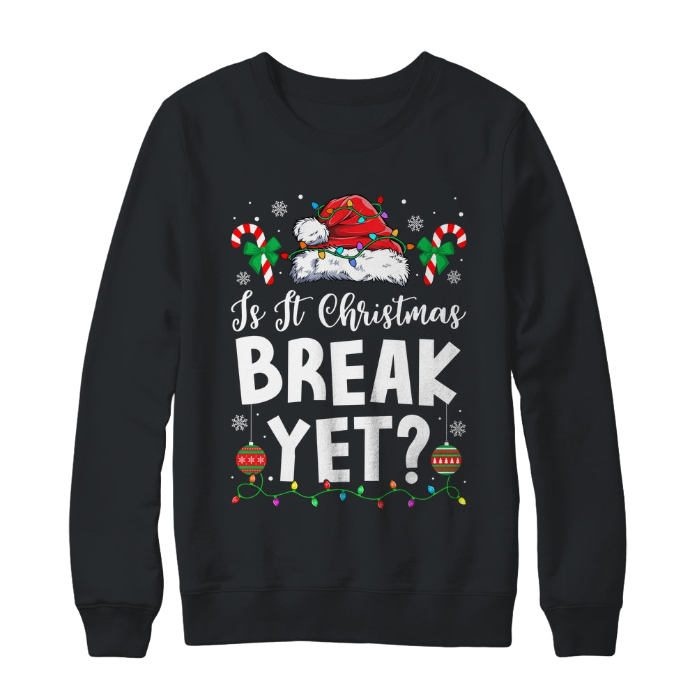 Funny Xmas Holiday Is It Christmas Break Yet Teacher Women Shirt & Sweatshirt | teecentury