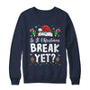 Funny Xmas Holiday Is It Christmas Break Yet Teacher Women Shirt & Sweatshirt | teecentury
