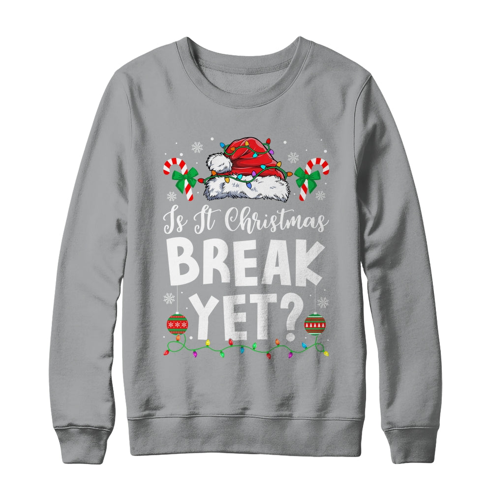 Funny Xmas Holiday Is It Christmas Break Yet Teacher Women Shirt & Sweatshirt | teecentury