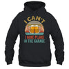 Garage Drinker I Can’t I Have Plans In The Garage Beer Shirt & Hoodie | teecentury