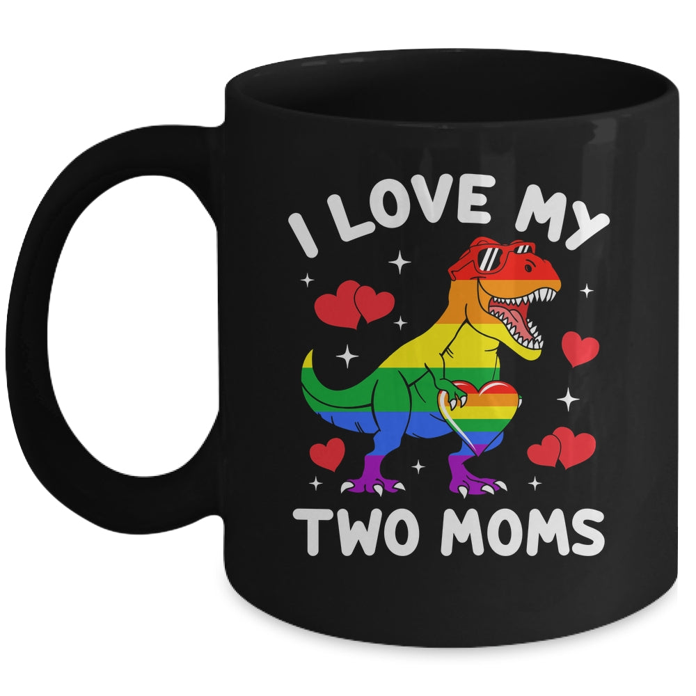 Gay Pride I Love My Two Moms Dino Lesbian LGBTQ Ally Rainbow Mug | teecentury