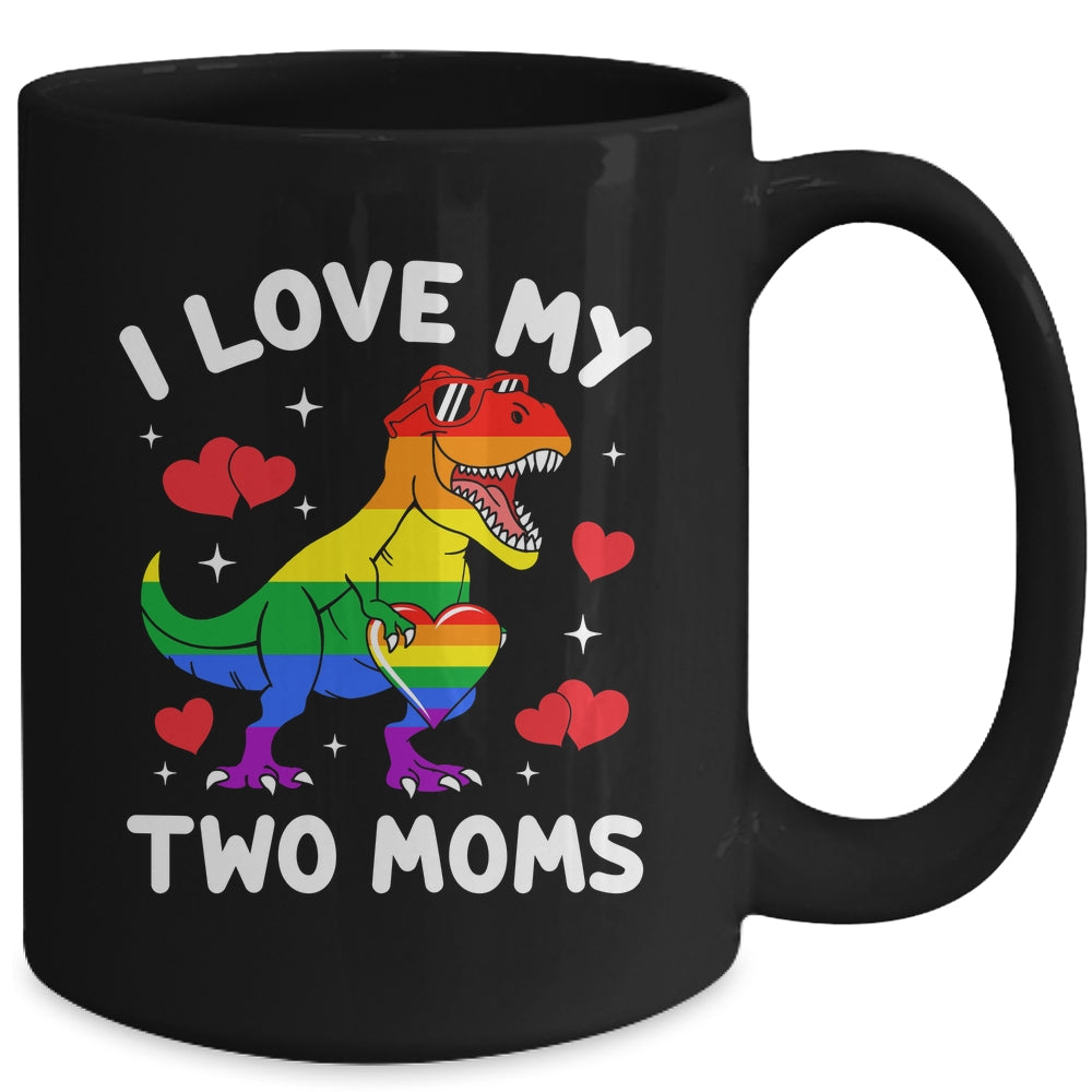 Gay Pride I Love My Two Moms Dino Lesbian LGBTQ Ally Rainbow Mug | teecentury