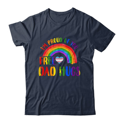 Gay Pride I'm Proud Of You Free Dad Hugs Rainbow LGBT LGBTQ Shirt & Hoodie | teecentury