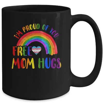 Gay Pride I'm Proud Of You Free Mom Hugs Rainbow LGBT LGBTQ Mug | teecentury