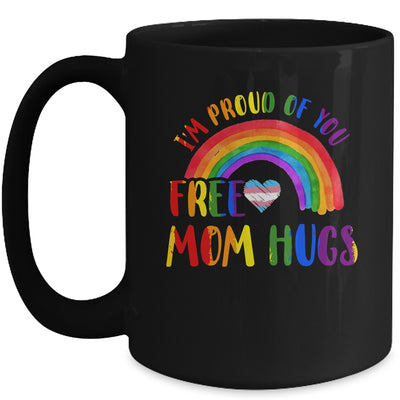 Gay Pride I'm Proud Of You Free Mom Hugs Rainbow LGBT LGBTQ Mug | teecentury