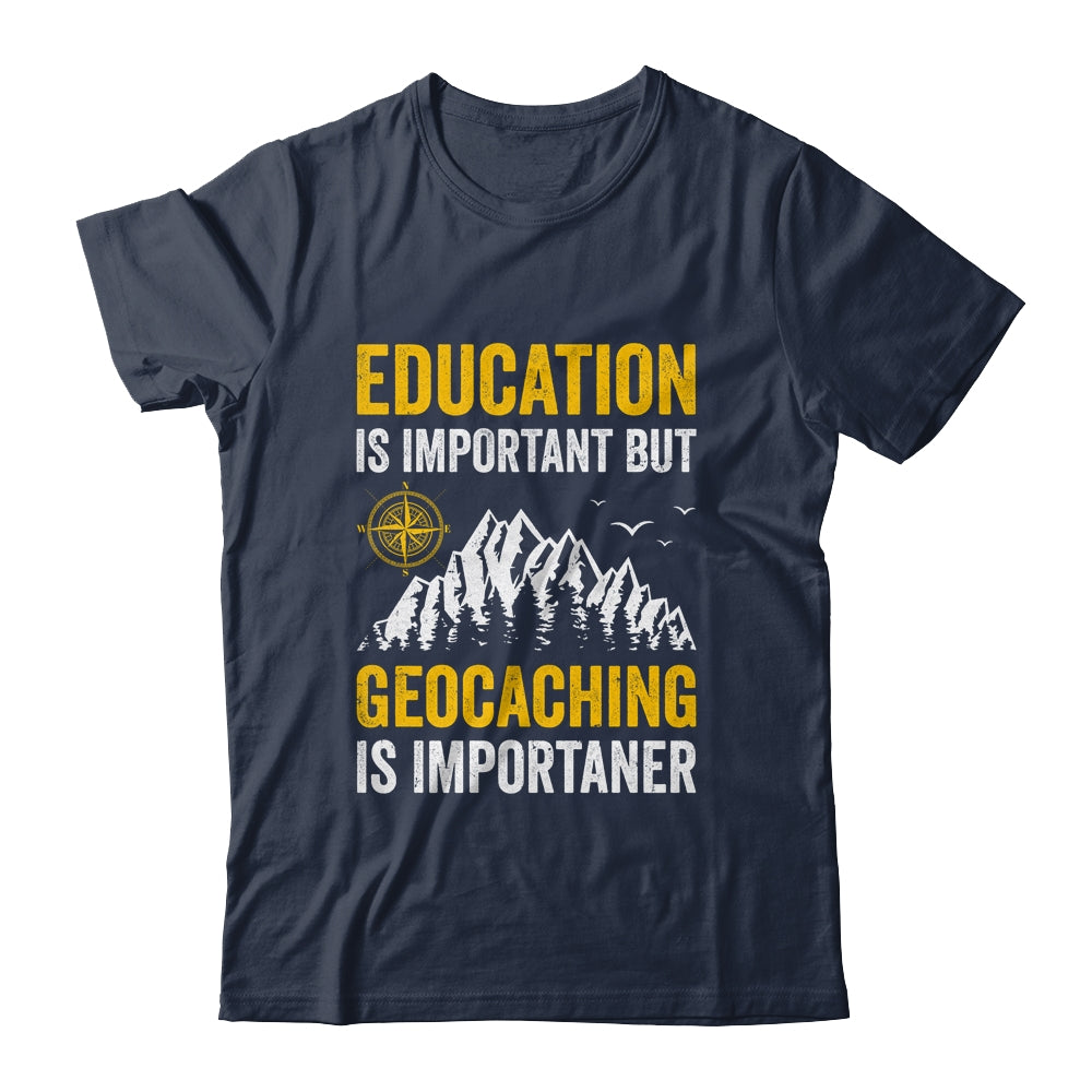 Geocache Design Boys Men Women Geocaching Is Importaner Shirt & Hoodie | teecentury
