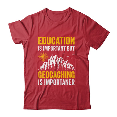 Geocache Design Boys Men Women Geocaching Is Importaner Shirt & Hoodie | teecentury