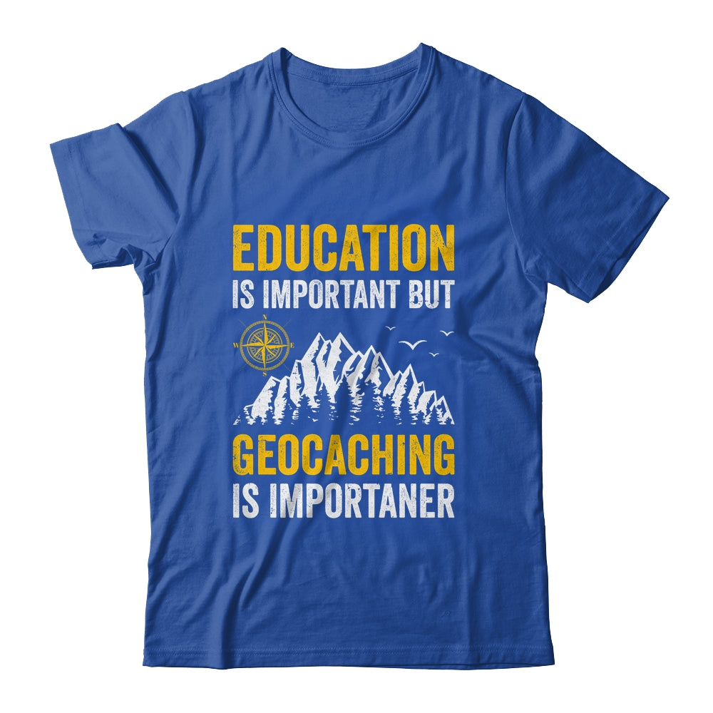 Geocache Design Boys Men Women Geocaching Is Importaner Shirt & Hoodie | teecentury