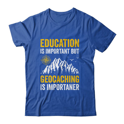 Geocache Design Boys Men Women Geocaching Is Importaner Shirt & Hoodie | teecentury