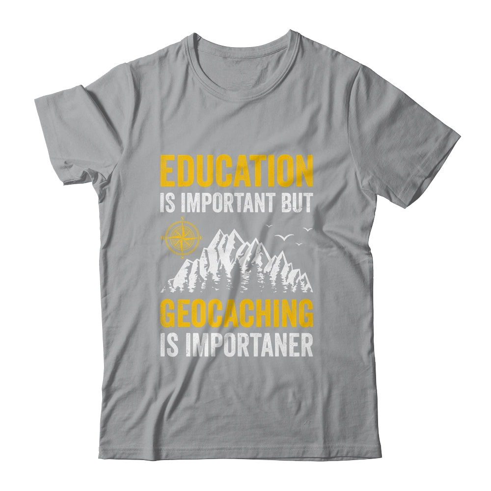 Geocache Design Boys Men Women Geocaching Is Importaner Shirt & Hoodie | teecentury