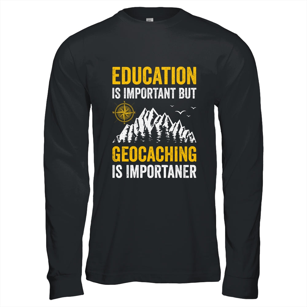 Geocache Design Boys Men Women Geocaching Is Importaner Shirt & Hoodie | teecentury