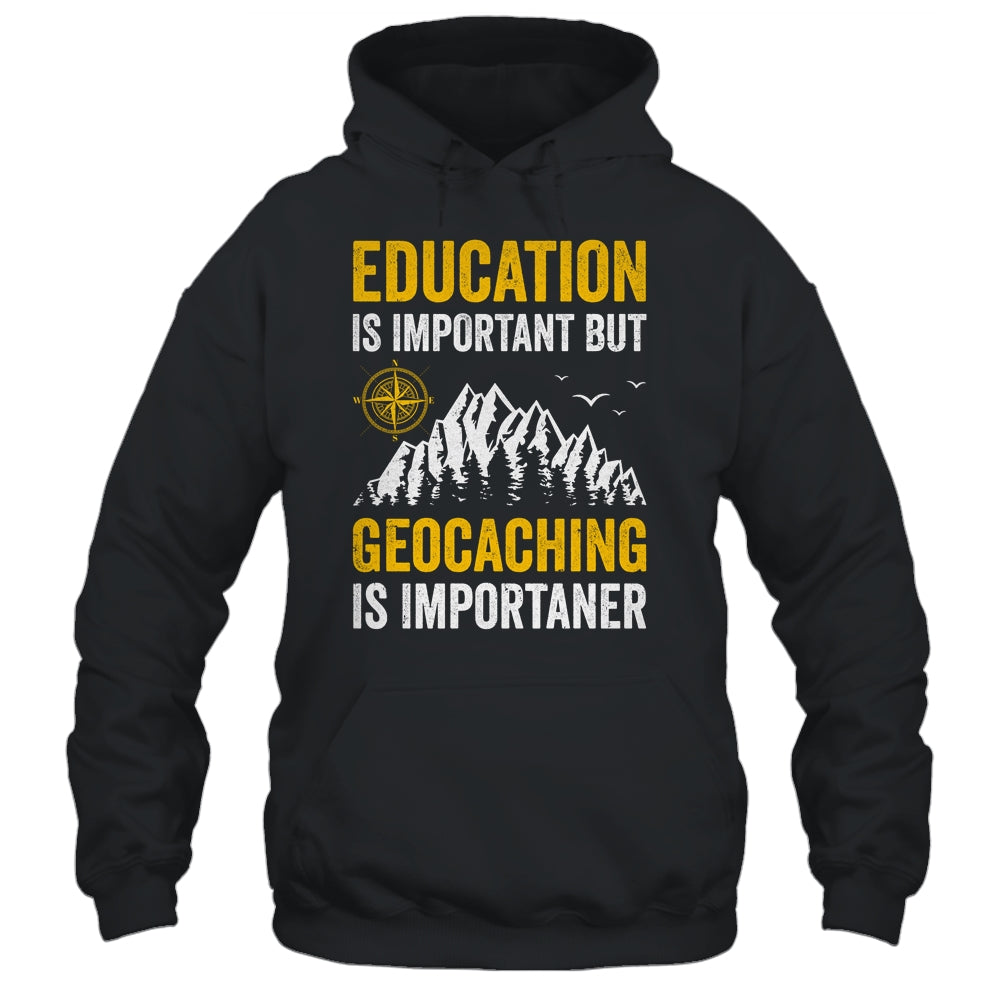 Geocache Design Boys Men Women Geocaching Is Importaner Shirt & Hoodie | teecentury