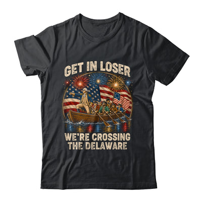 George Washington Get In Loser We'Re Crossing The Delaware Shirt & Hoodie | teecentury