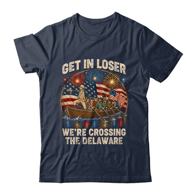George Washington Get In Loser We'Re Crossing The Delaware Shirt & Hoodie | teecentury