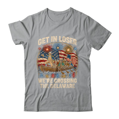 George Washington Get In Loser We'Re Crossing The Delaware Shirt & Hoodie | teecentury