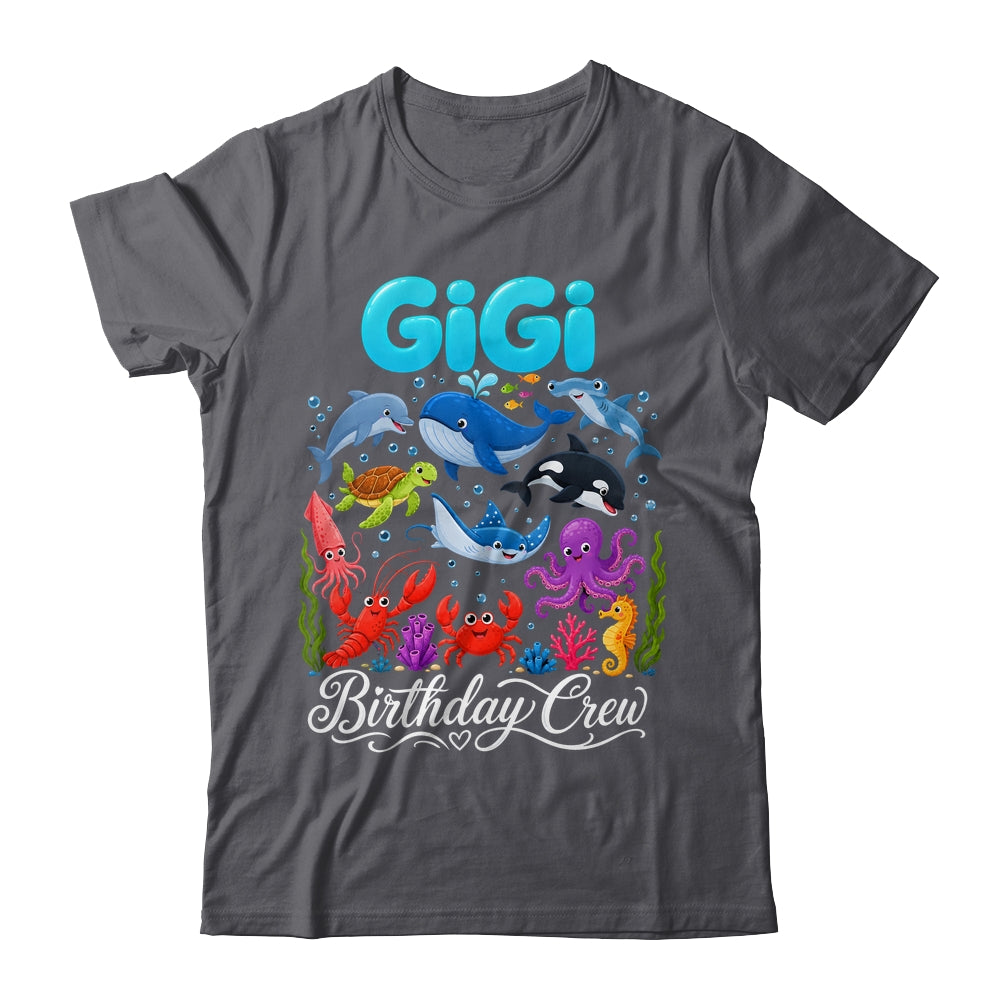 Gigi Birthday Crew Ocean Animals Birthday Under Sea Shirt & Hoodie | teecentury