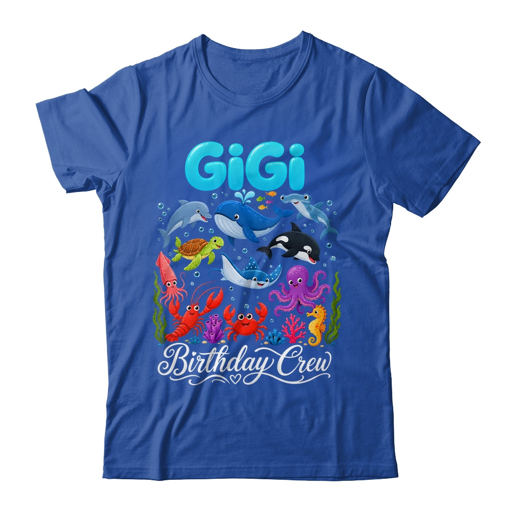 Gigi Birthday Crew Ocean Animals Birthday Under Sea Shirt & Hoodie | teecentury