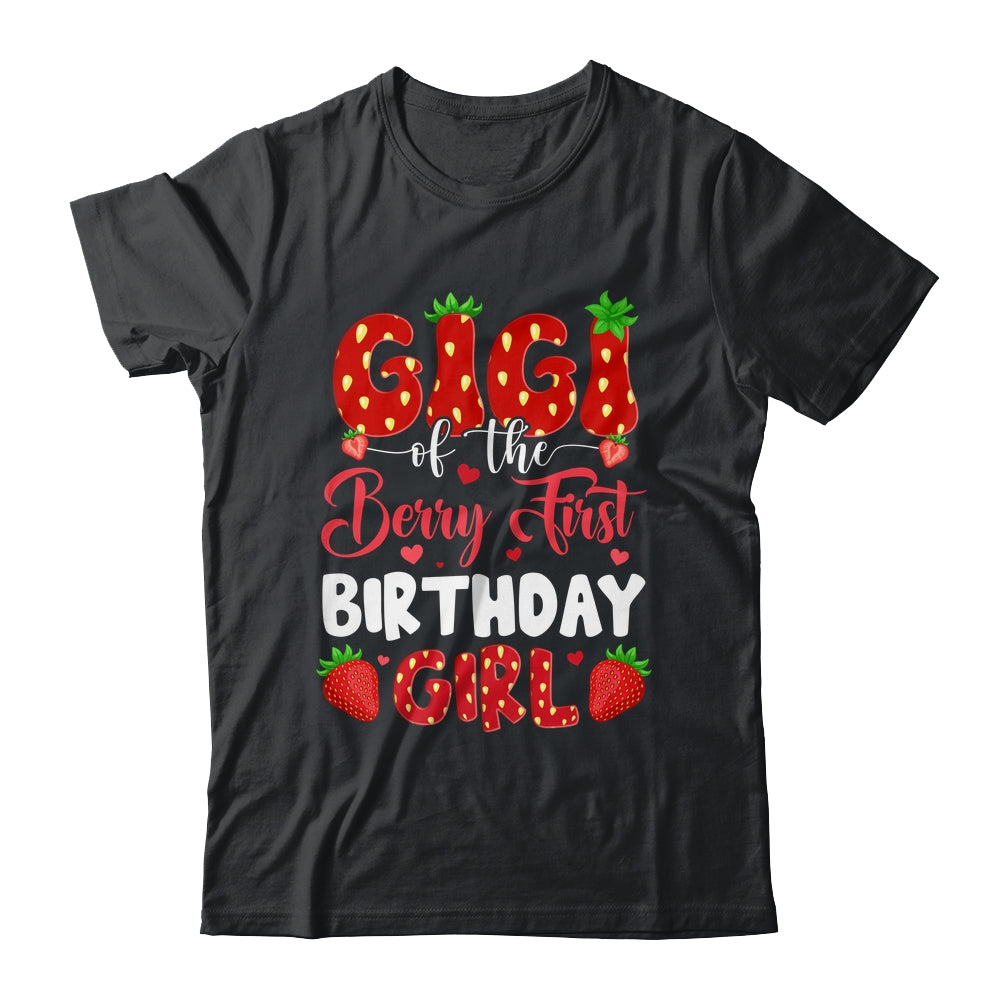 Gigi Of The Berry First Birthday Of Girl Strawberry Shirt & Hoodie | teecentury