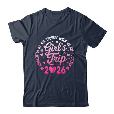 Girls Trip 2026 Apparently Are Rrouble When We Are Together Shirt & Tank Top | teecentury
