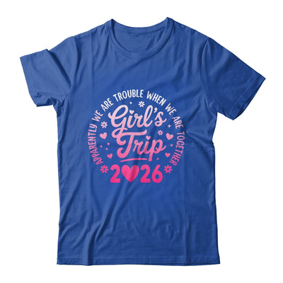 Girls Trip 2026 Apparently Are Rrouble When We Are Together Shirt & Tank Top | teecentury