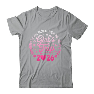 Girls Trip 2026 Apparently Are Rrouble When We Are Together Shirt & Tank Top | teecentury