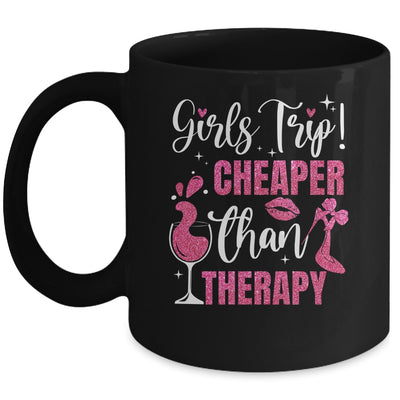 Girls Trip Cheaper Than A Therapy Funny Weekend Wine Party Mug | teecentury
