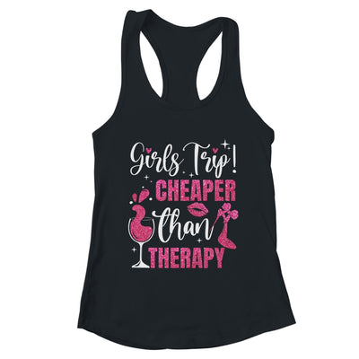 Girls Trip Cheaper Than A Therapy Funny Weekend Wine Party Shirt & Tank Top | teecentury