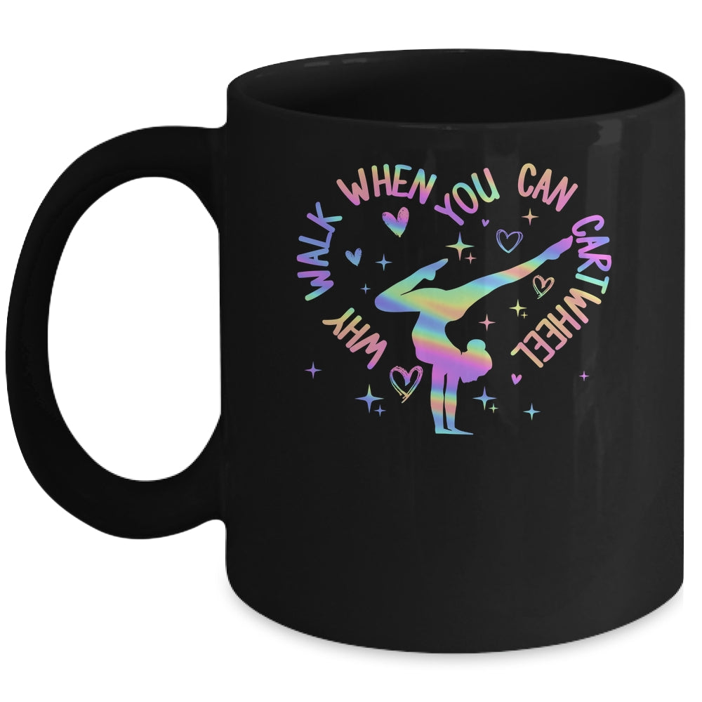 Girls Why Walk When You Can Cartwheel Gymnastic Funny Mug | teecentury