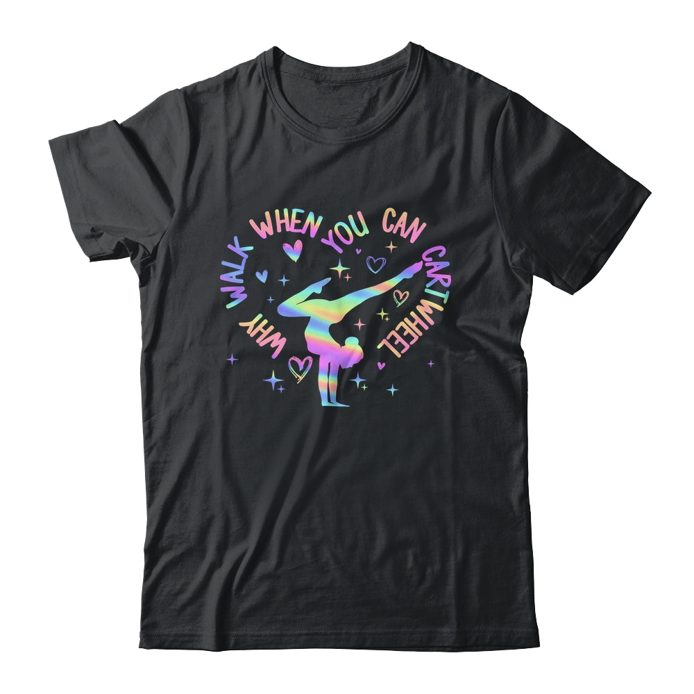 Girls Why Walk When You Can Cartwheel Gymnastic Funny Shirt & Tank Top | teecentury
