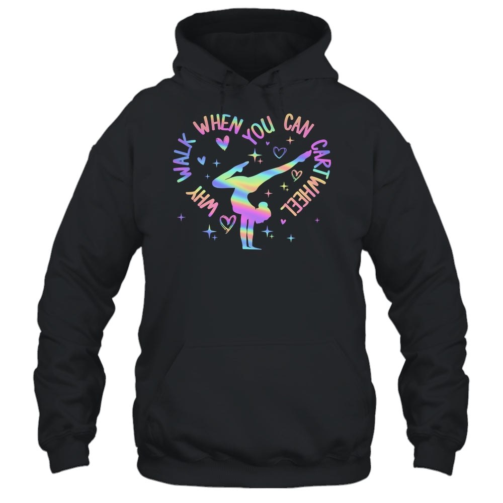 Girls Why Walk When You Can Cartwheel Gymnastic Funny Shirt & Tank Top | teecentury