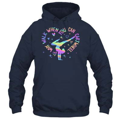 Girls Why Walk When You Can Cartwheel Gymnastic Funny Shirt & Tank Top | teecentury