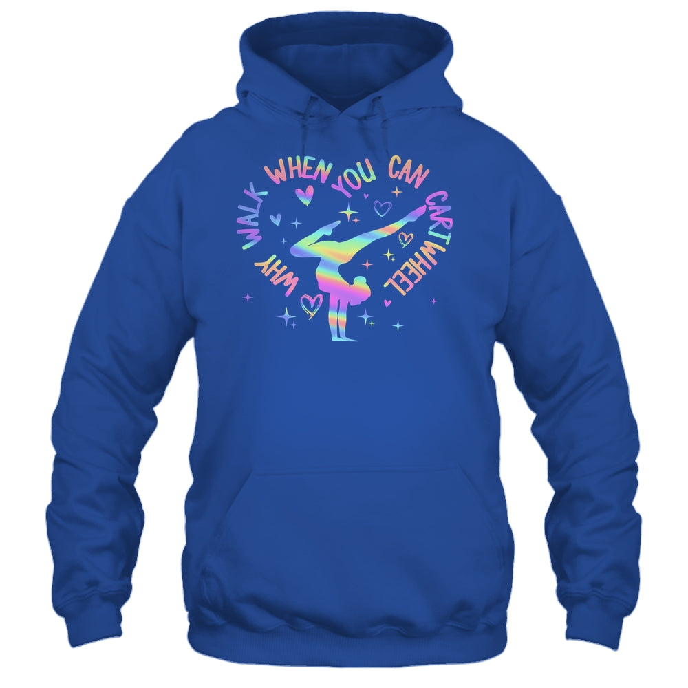 Girls Why Walk When You Can Cartwheel Gymnastic Funny Shirt & Tank Top | teecentury