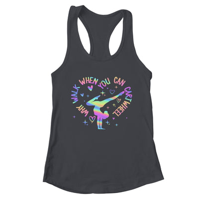Girls Why Walk When You Can Cartwheel Gymnastic Funny Shirt & Tank Top | teecentury