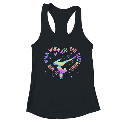 Girls Why Walk When You Can Cartwheel Gymnastic Funny Shirt & Tank Top | teecentury