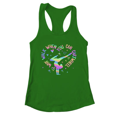 Girls Why Walk When You Can Cartwheel Gymnastic Funny Shirt & Tank Top | teecentury