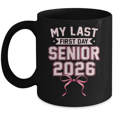 Girly Coquette My Last First Day Senior 2026 Class Of 2026 Mug | teecentury