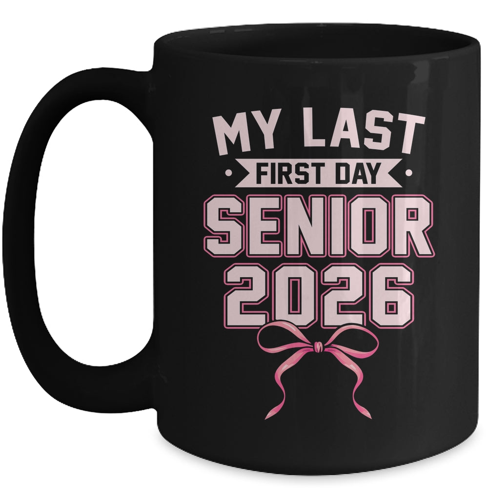 Girly Coquette My Last First Day Senior 2026 Class Of 2026 Mug | teecentury