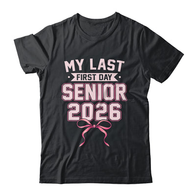 Girly Coquette My Last First Day Senior 2026 Class Of 2026 Shirt & Hoodie | teecentury